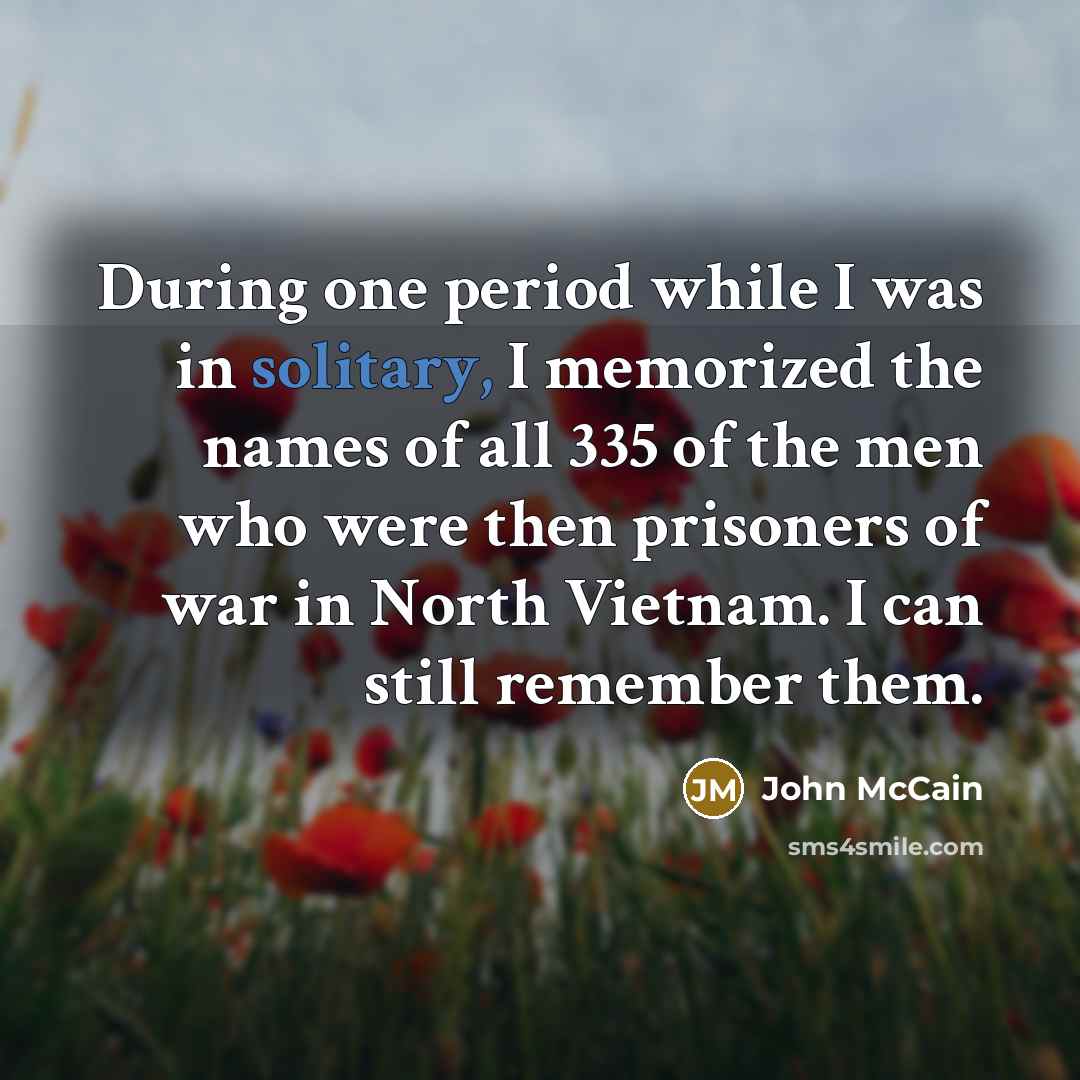 “During one period while I was in solitary, I memorized…” quote by John McCain