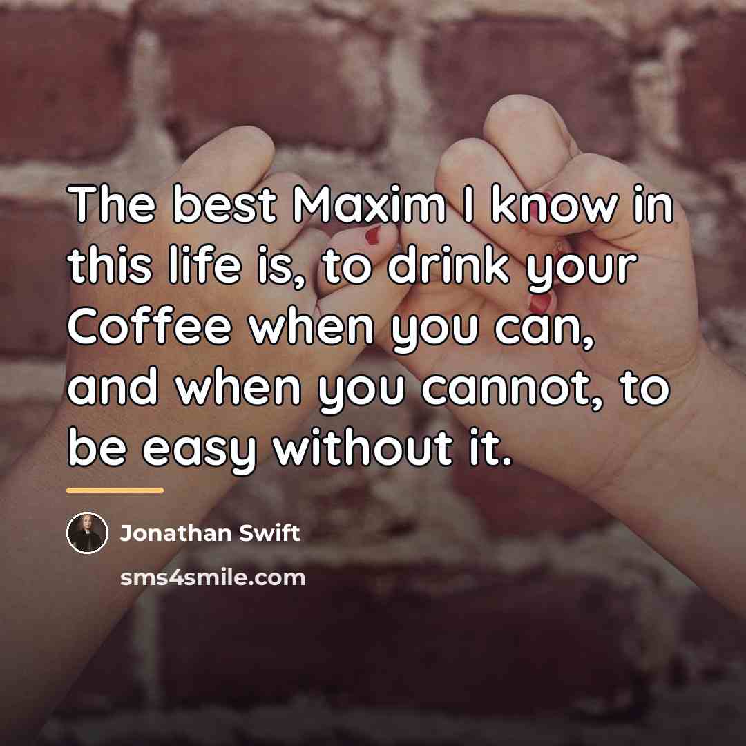 “The best Maxim I know in this life is, to…” quote by Jonathan Swift