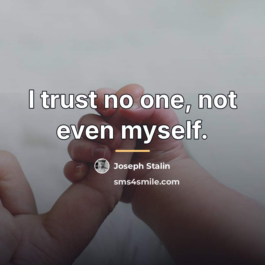 “I trust no one, not even myself.…” quote by Joseph Stalin