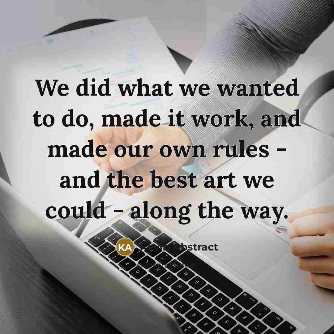 “We did what we wanted to do, made it work,…” quote by Kevin Abstract