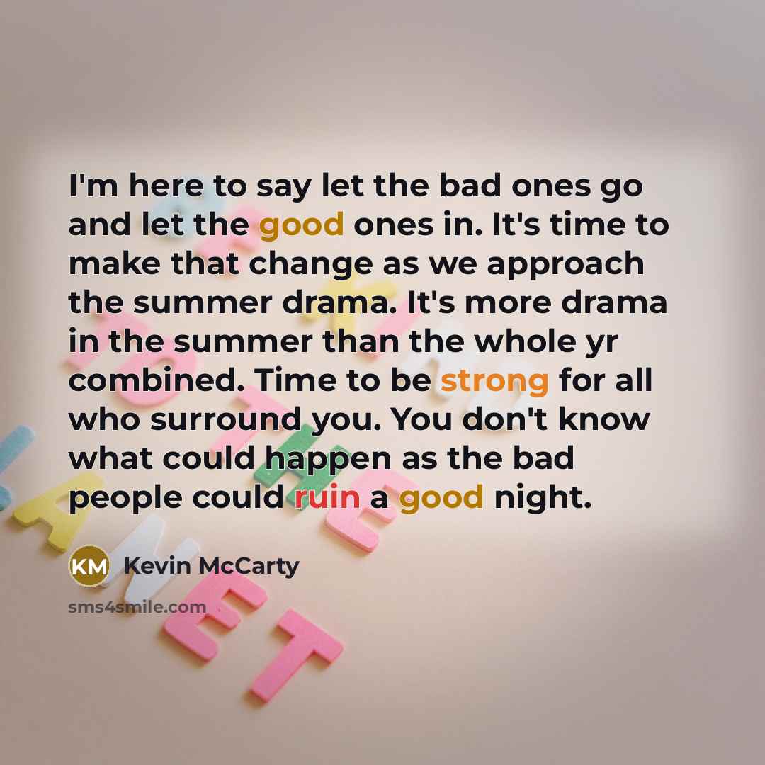 “I'm here to say let the bad ones go and…” quote by Kevin McCarty