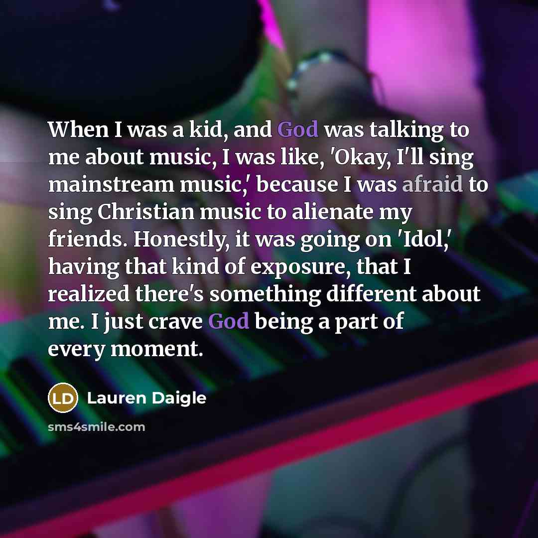 “When I was a kid, and God was talking to…” quote by Lauren Daigle
