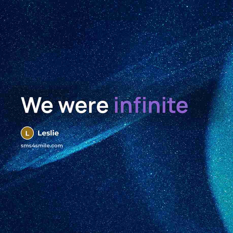 “We were infinite…” quote by Leslie
