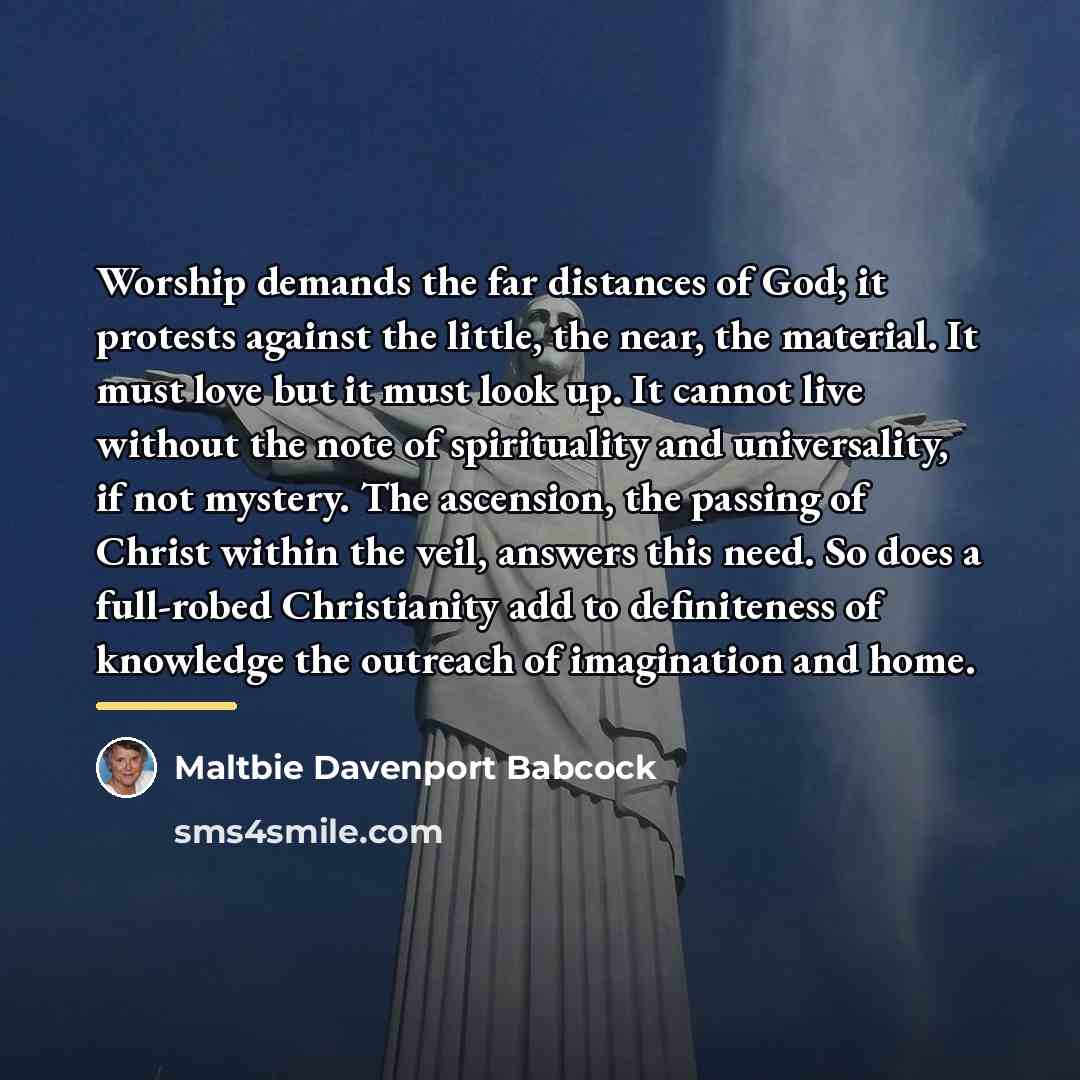 “Worship demands the far distances of God; it protests against…” quote by Maltbie Davenport Babcock