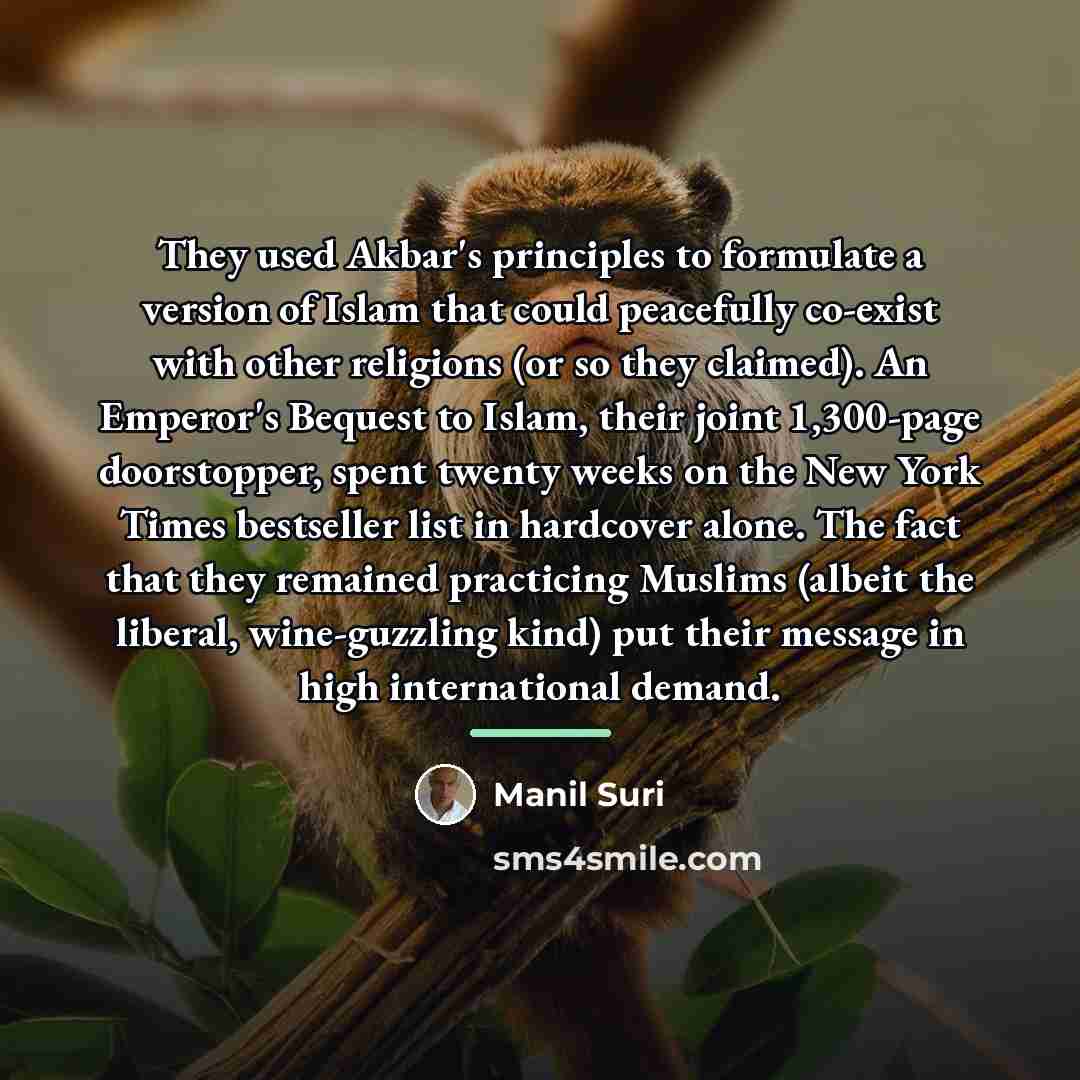 “They used Akbar's principles to formulate a version of Islam…” quote by Manil Suri
