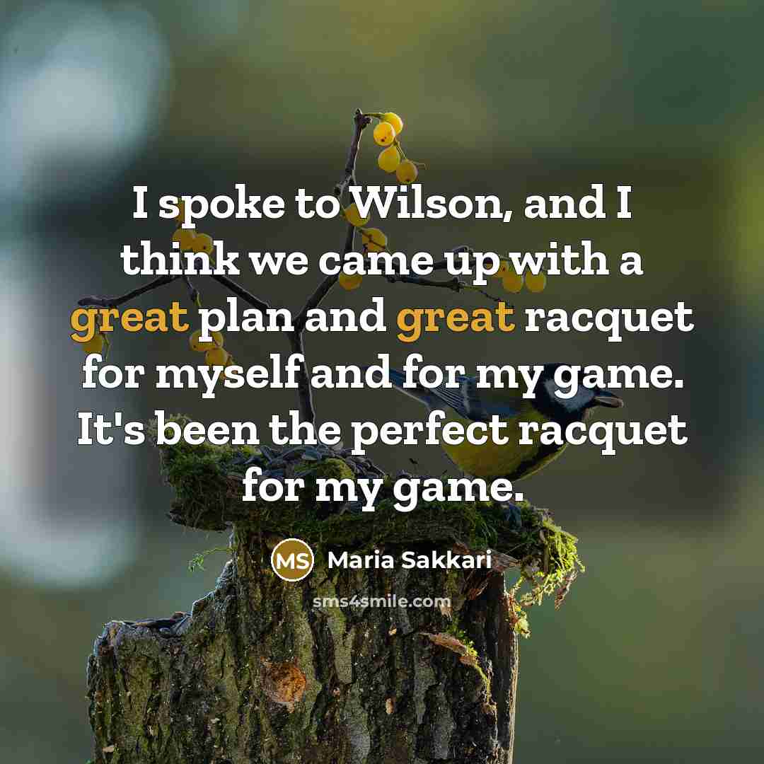 “I spoke to Wilson, and I think we came up…” quote by Maria Sakkari