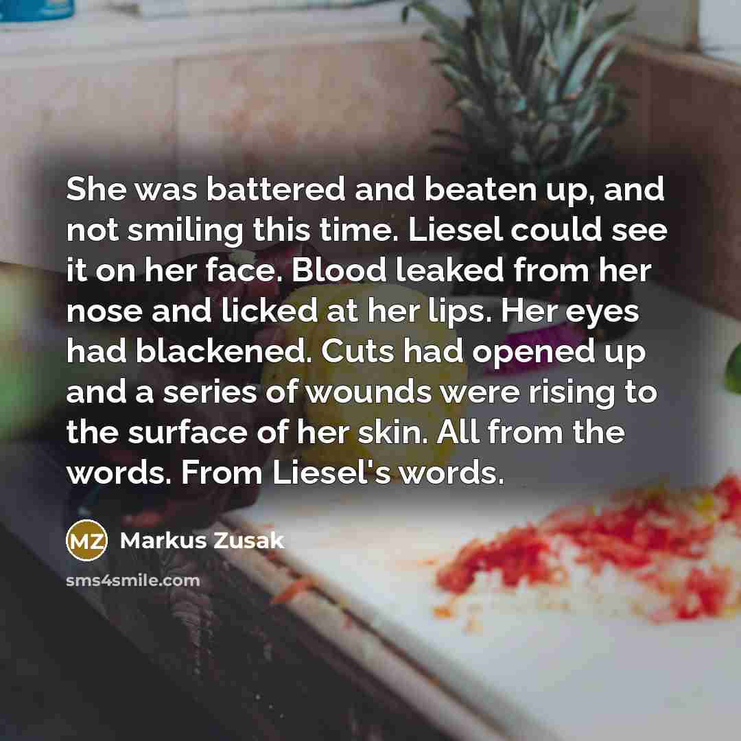 “She was battered and beaten up, and not smiling this…” quote by Markus Zusak