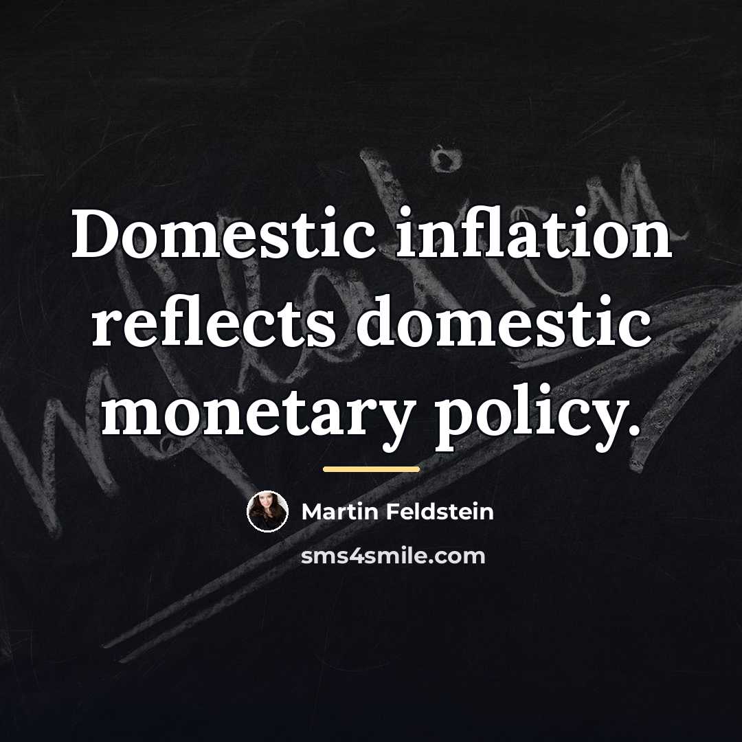“Domestic inflation reflects domestic monetary policy.…” quote by Martin Feldstein