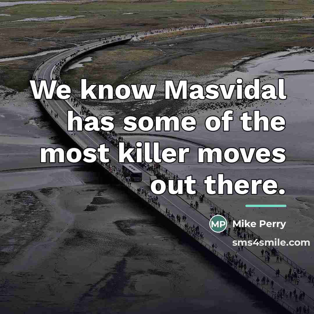 “We know Masvidal has some of the most killer moves…” quote by Mike Perry