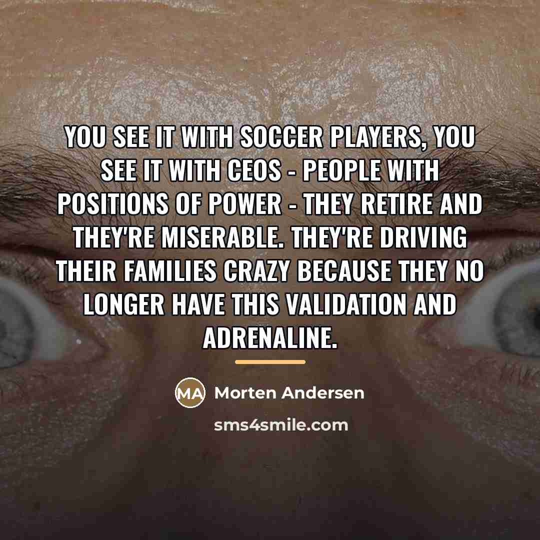 “You see it with soccer players, you see it with…” quote by Morten Andersen