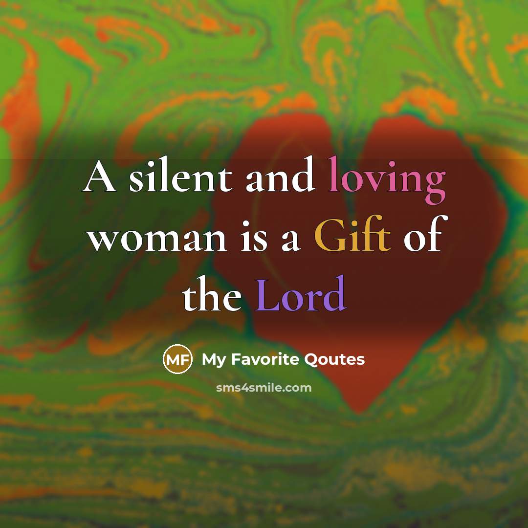 “A silent and loving woman is a Gift of the…” quote by My Favorite Qoutes