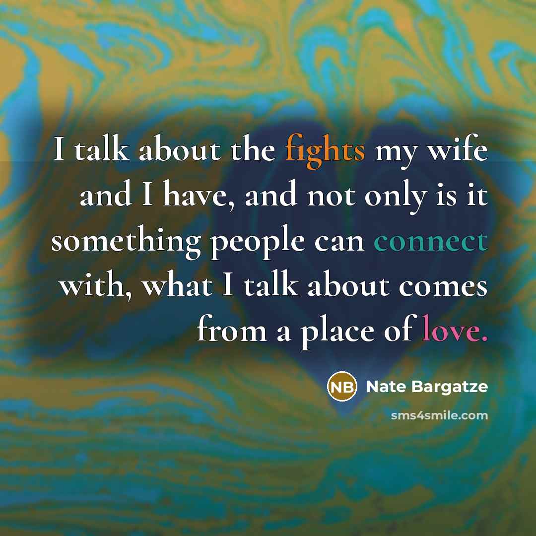 “I talk about the fights my wife and I have,…” quote by Nate Bargatze