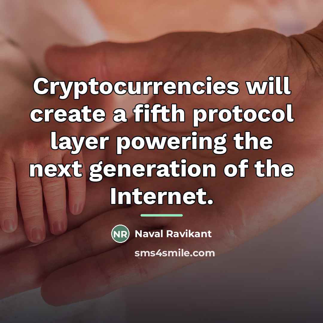 “Cryptocurrencies will create a fifth protocol layer powering the next…” quote by Naval Ravikant