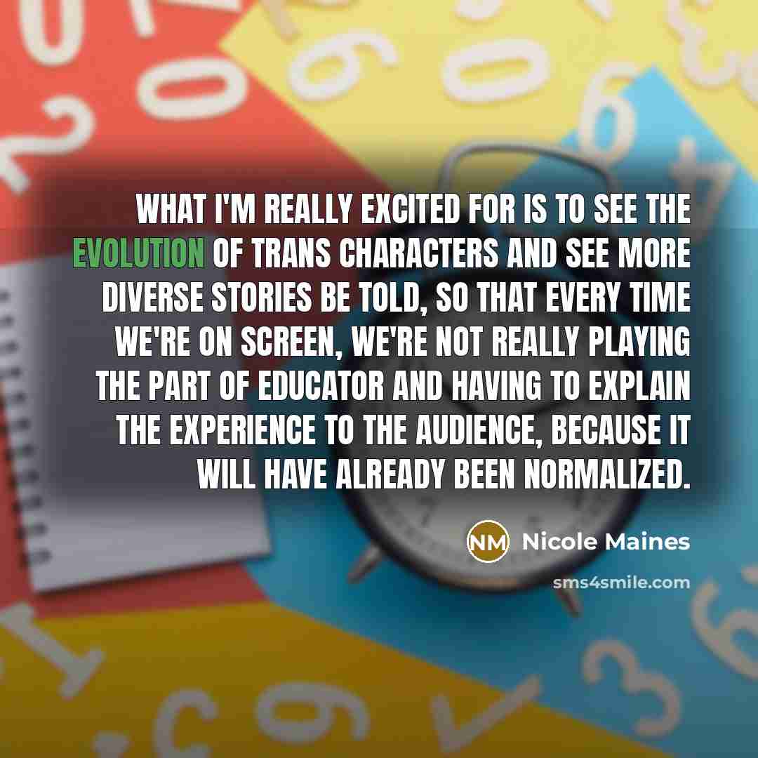 “What I'm really excited for is to see the evolution…” quote by Nicole Maines