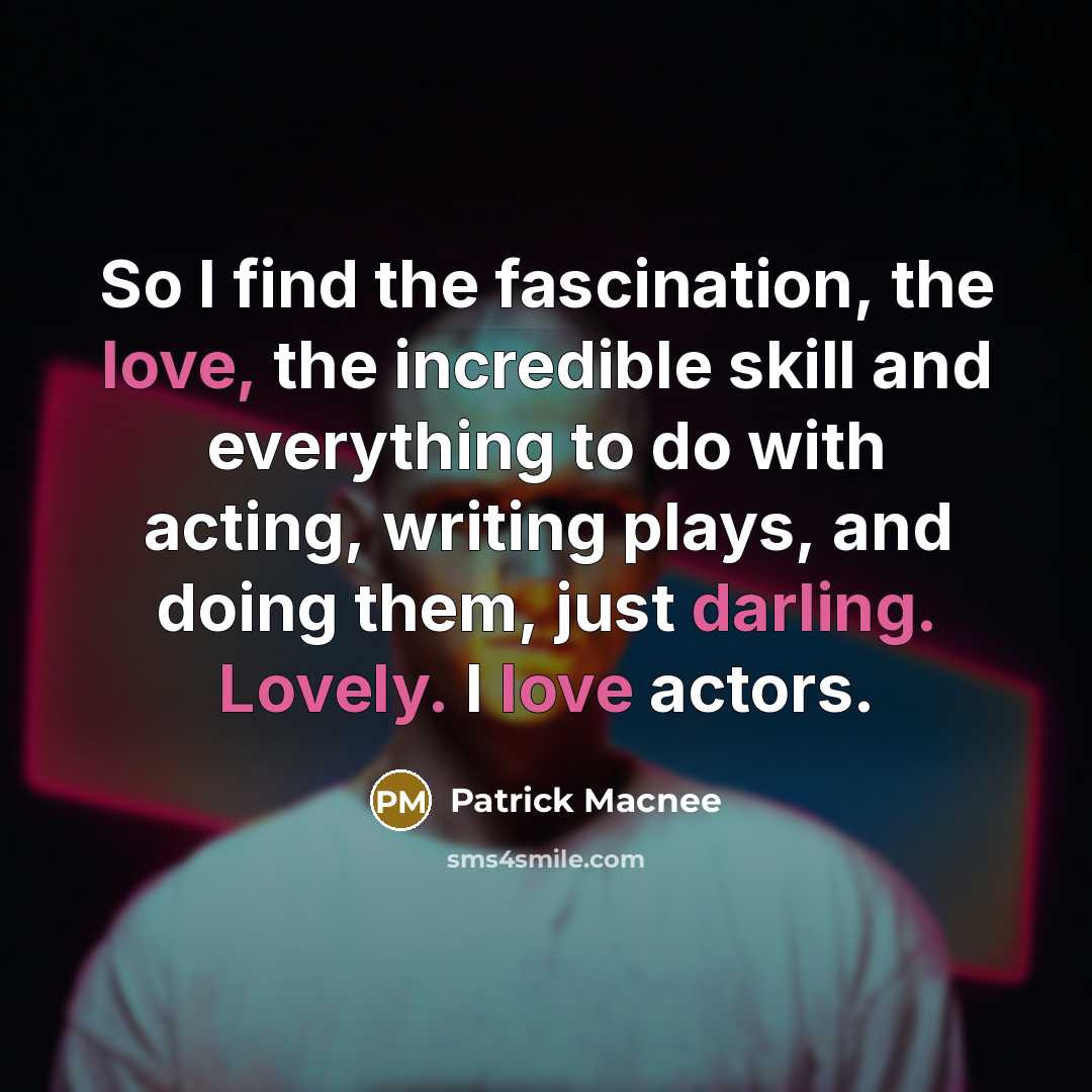 “So I find the fascination, the love, the incredible skill…” quote by Patrick Macnee