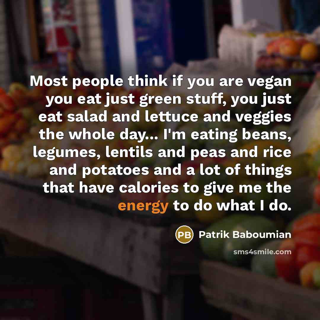 “Most people think if you are vegan you eat just…” quote by Patrik Baboumian
