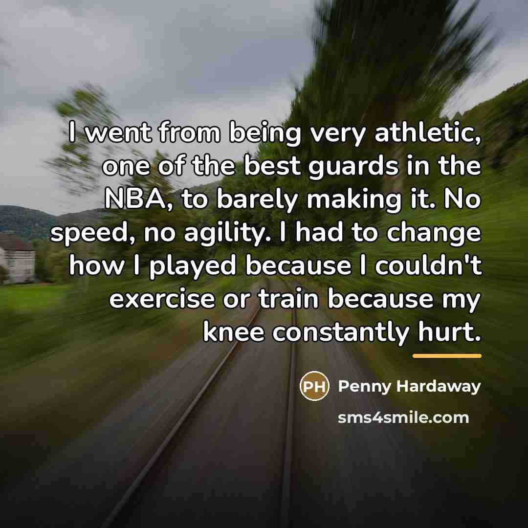 “I went from being very athletic, one of the best…” quote by Penny Hardaway