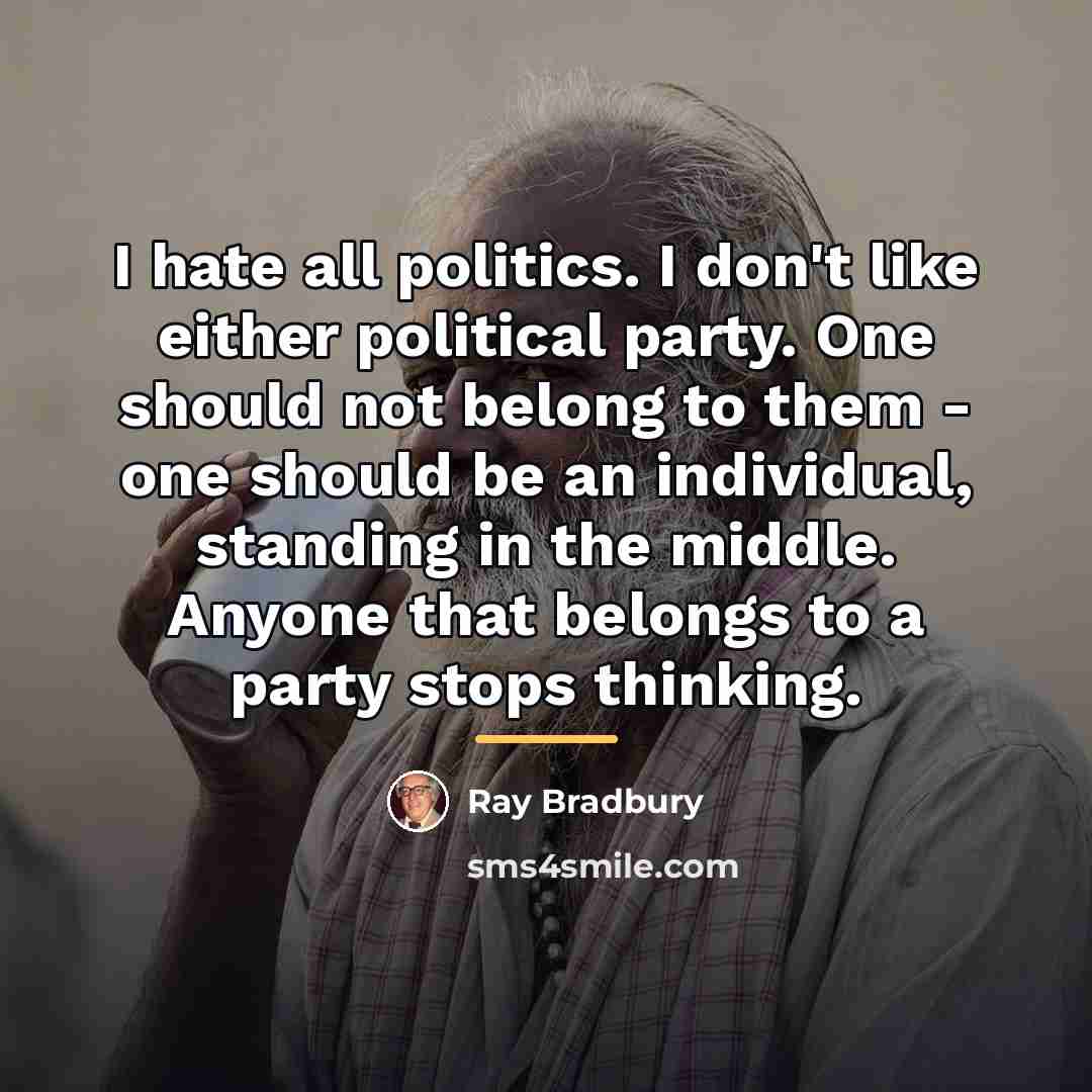 “I hate all politics. I don't like either political party.…” quote by Ray Bradbury