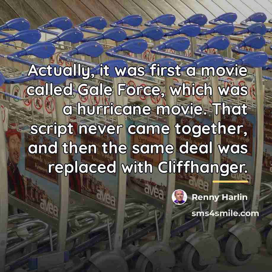 “Actually, it was first a movie called Gale Force, which…” quote by Renny Harlin