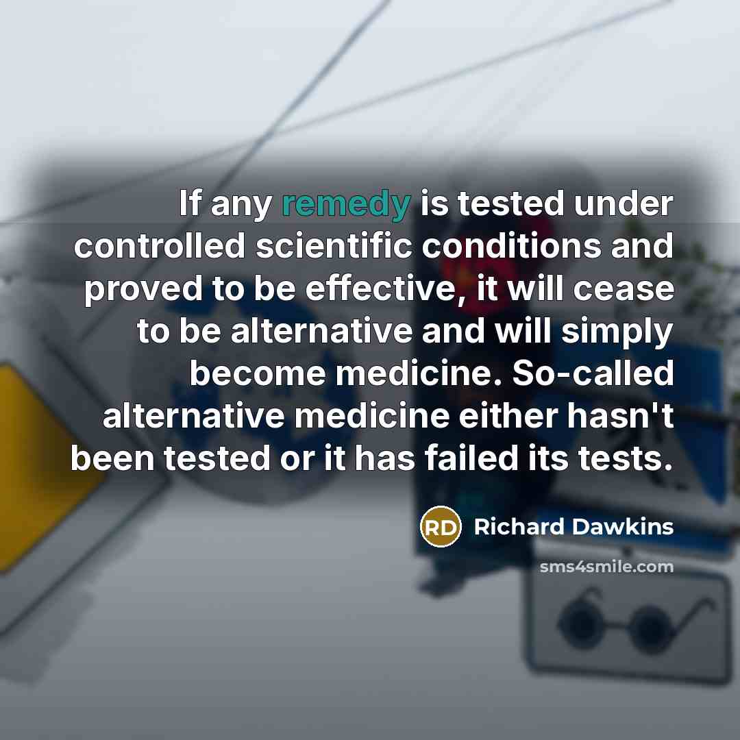 “If any remedy is tested under controlled scientific conditions and…” quote by Richard Dawkins