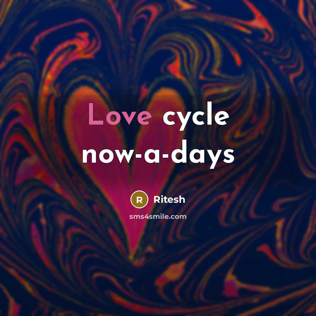 “Love cycle now-a-days” quote by Ritesh