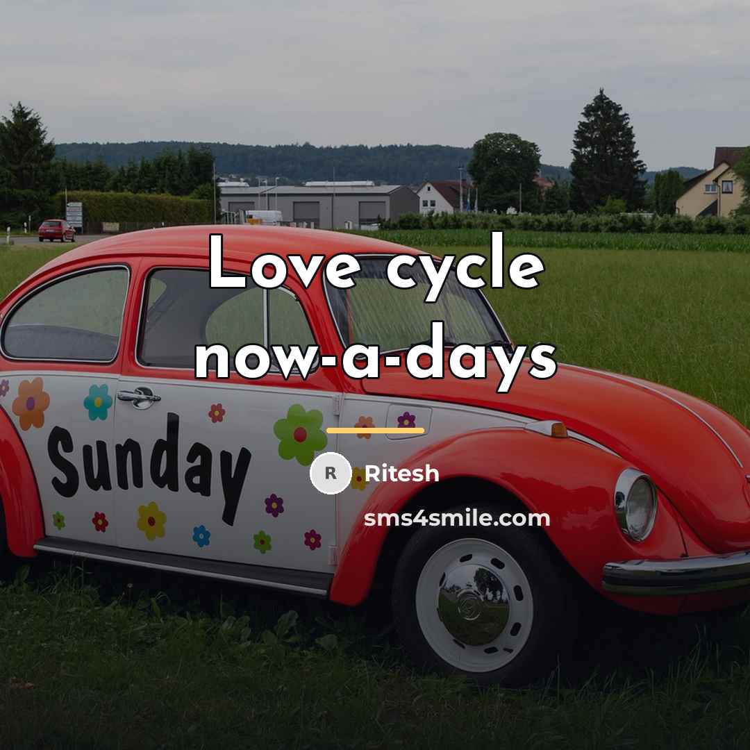 “Love cycle now-a-days…” quote by Ritesh