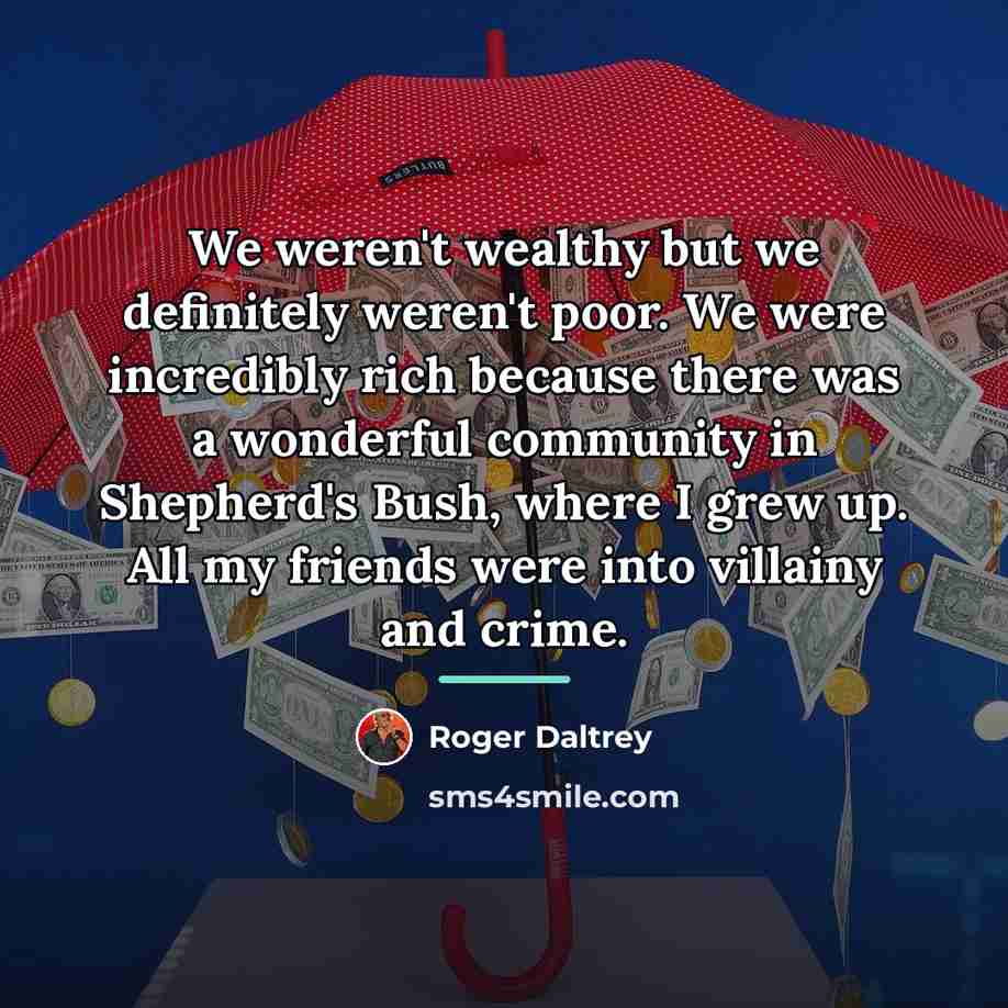 “We weren't wealthy but we definitely weren't poor. We were…” quote by Roger Daltrey