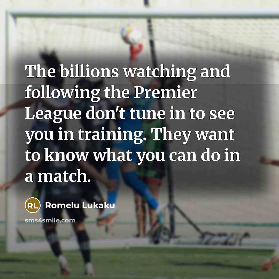 “The billions watching and following the Premier League don't tune…” quote by Romelu Lukaku