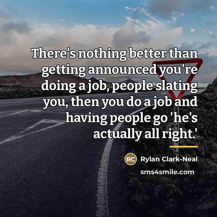 “There's nothing better than getting announced you're doing a job,…” quote by Rylan Clark-Neal