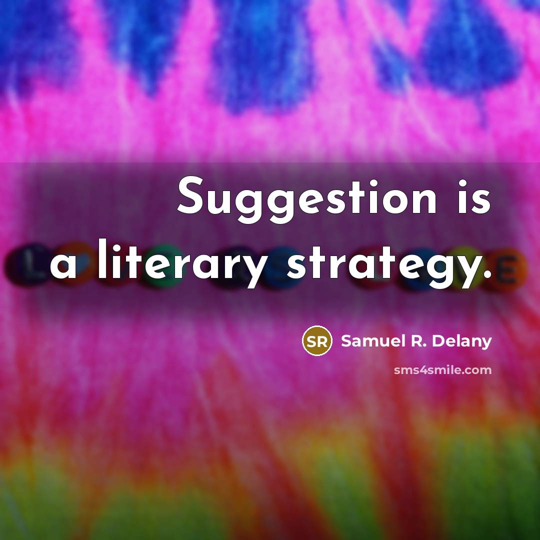 “Suggestion is a literary strategy.…” quote by Samuel R. Delany