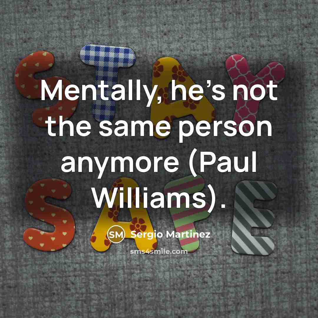 “Mentally, he's not the same person anymore (Paul Williams).…” quote by Sergio Martinez