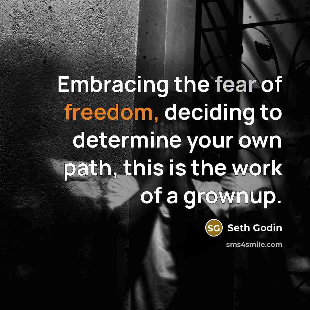“Embracing the fear of freedom, deciding to determine your own…” quote by Seth Godin