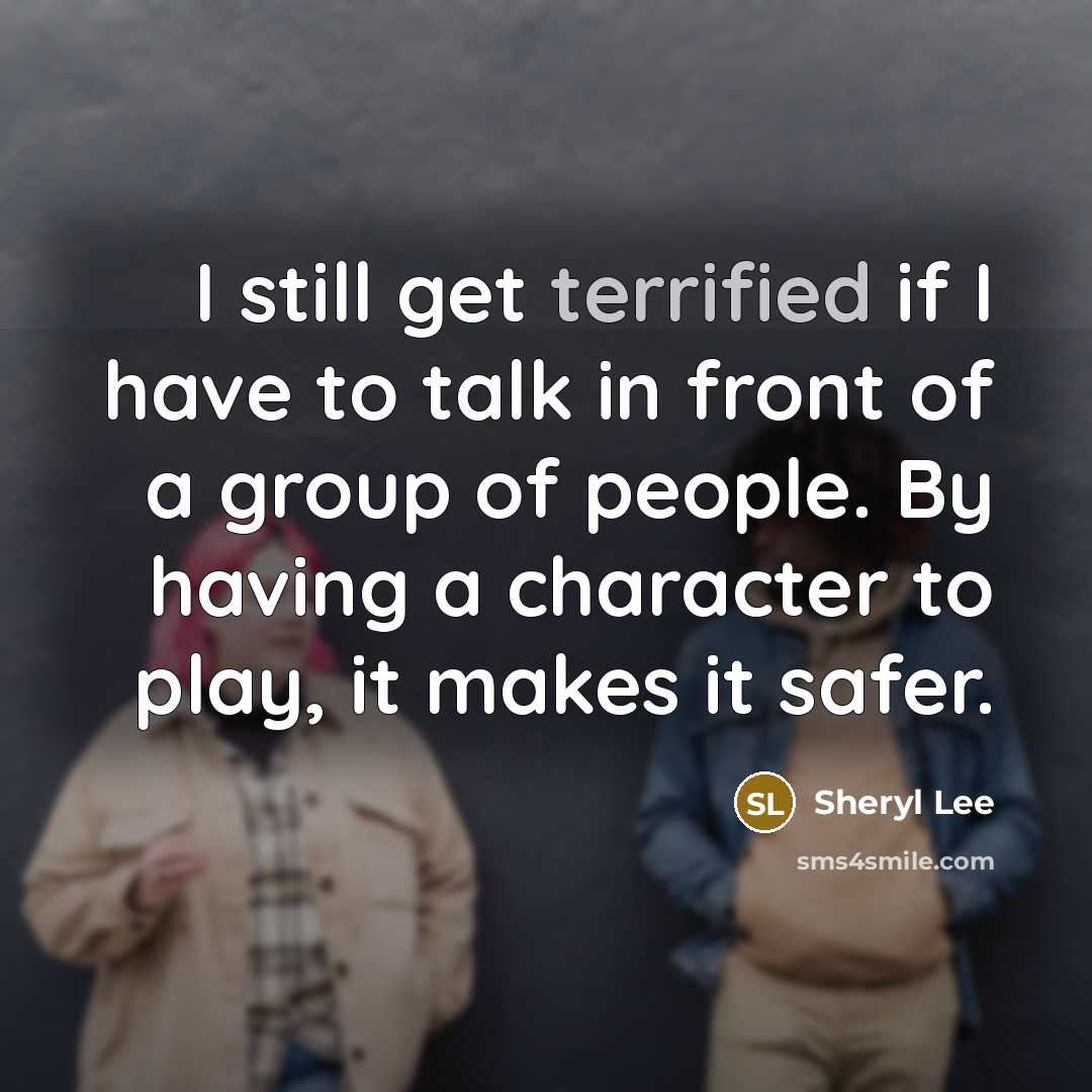 “I still get terrified if I have to talk in…” quote by Sheryl Lee