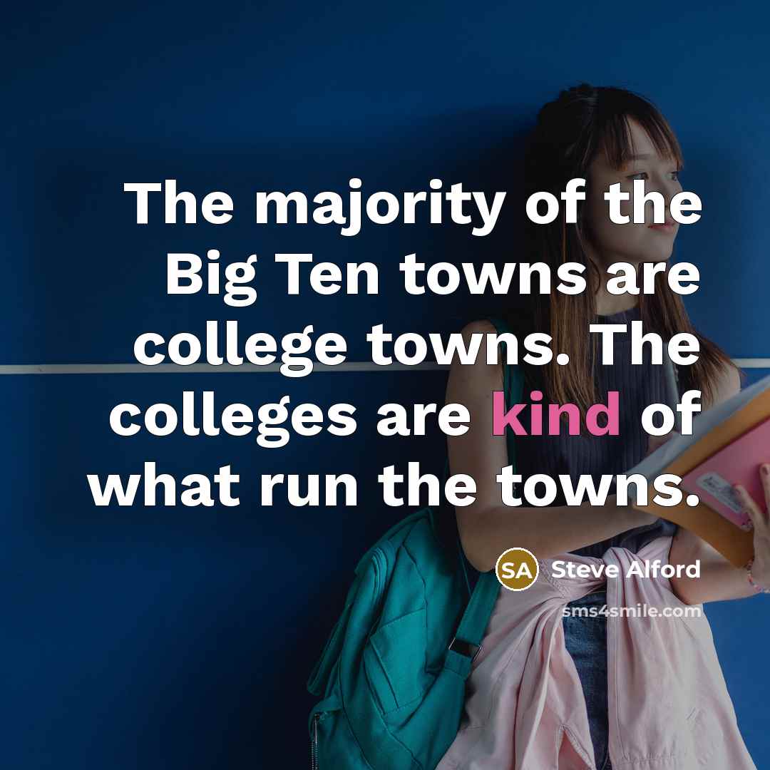 “The majority of the Big Ten towns are college towns.…” quote by Steve Alford