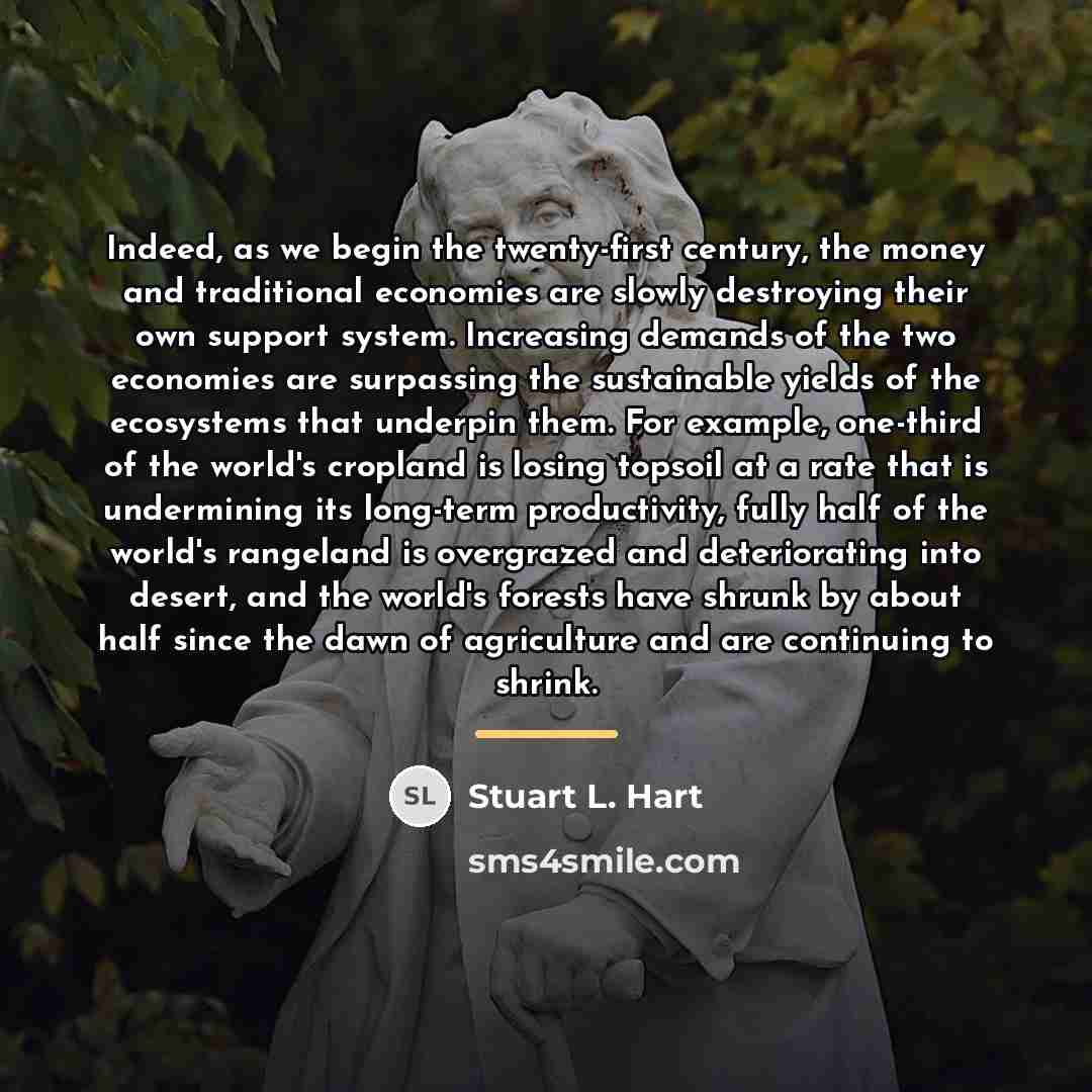 “Indeed, as we begin the twenty-first century, the money and…” quote by Stuart L. Hart