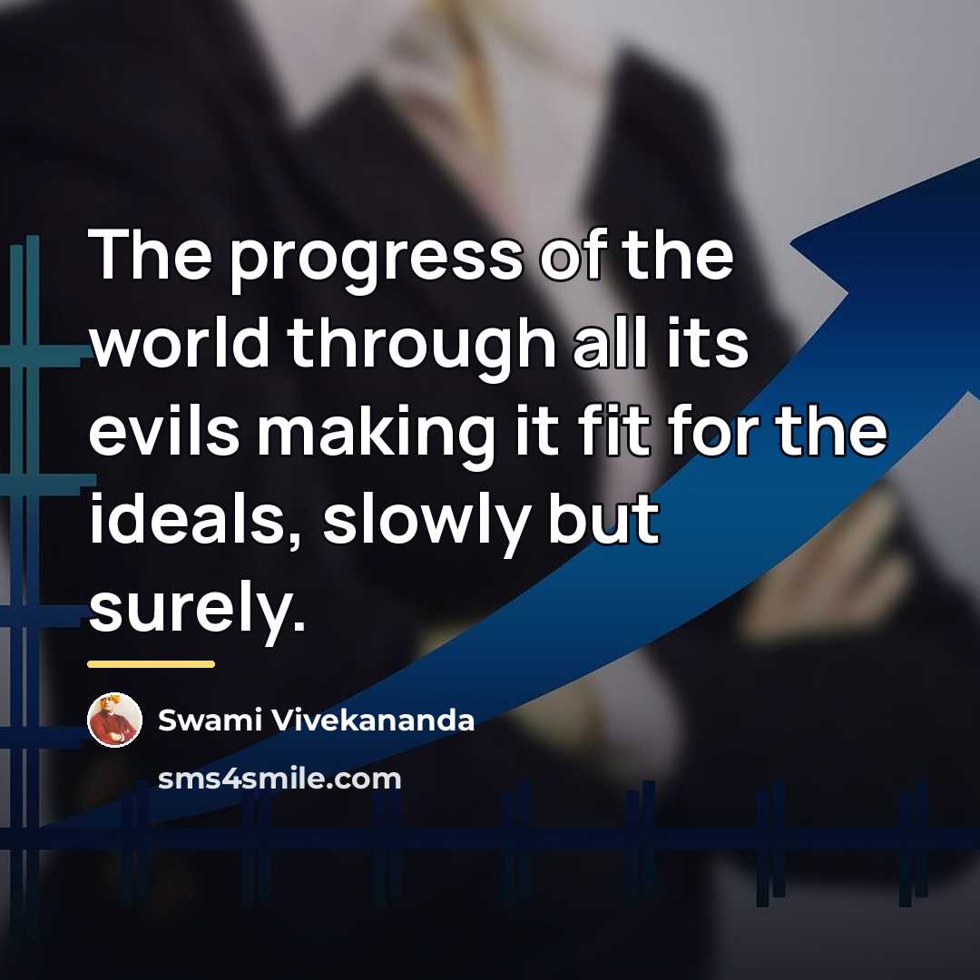 “The progress of the world through all its evils making…” quote by Swami Vivekananda