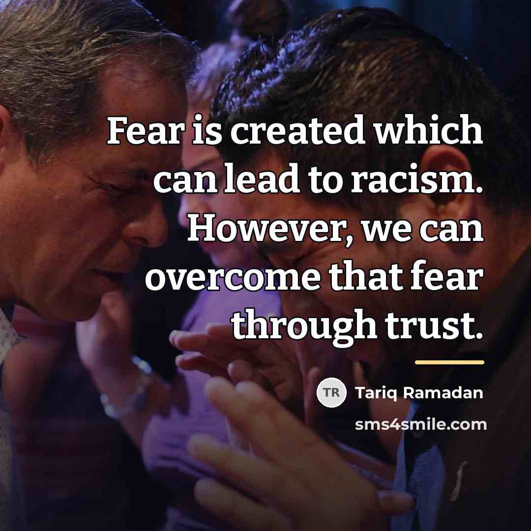 “Fear is created which can lead to racism. However, we…” quote by Tariq Ramadan