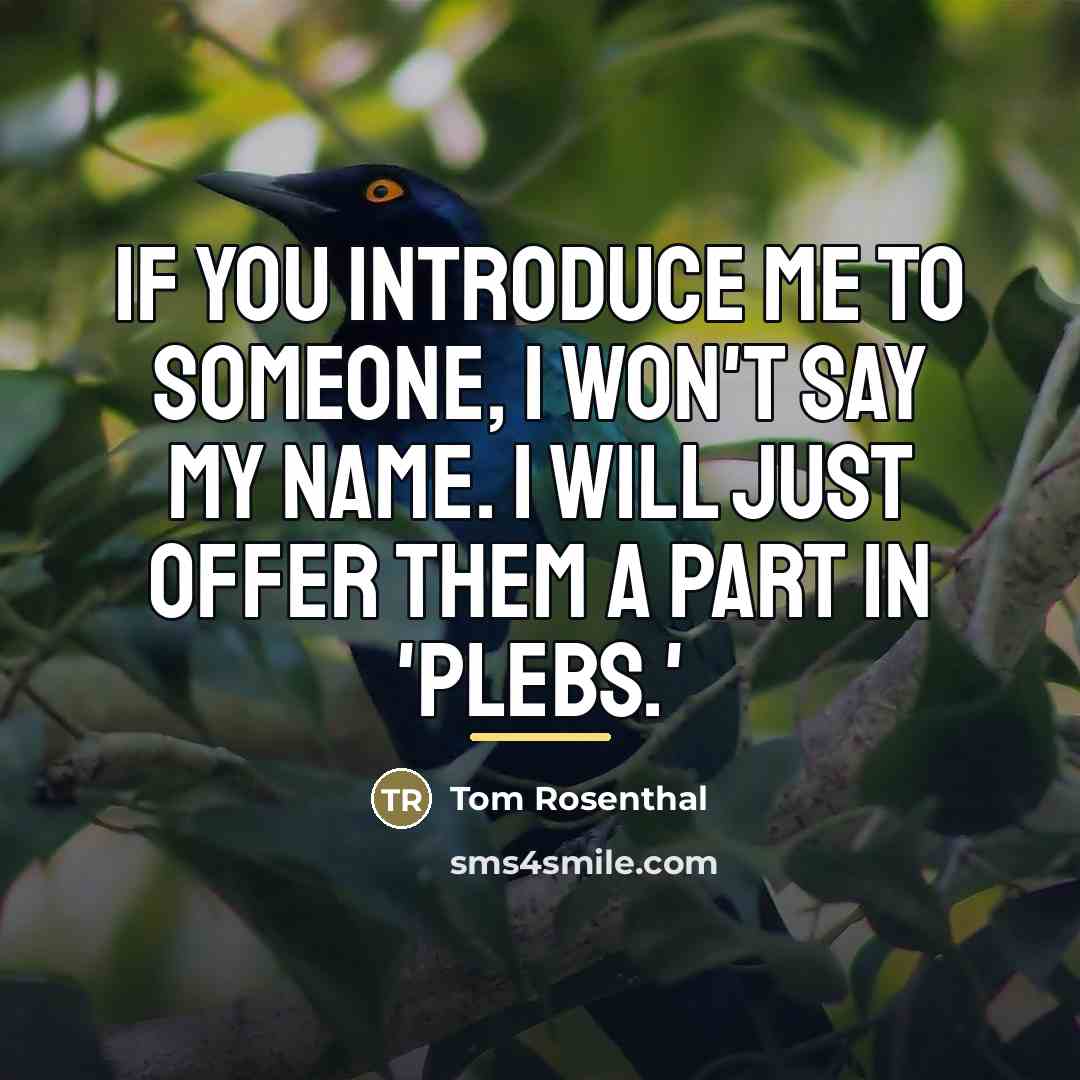 “If you introduce me to someone, I won't say my…” quote by Tom Rosenthal