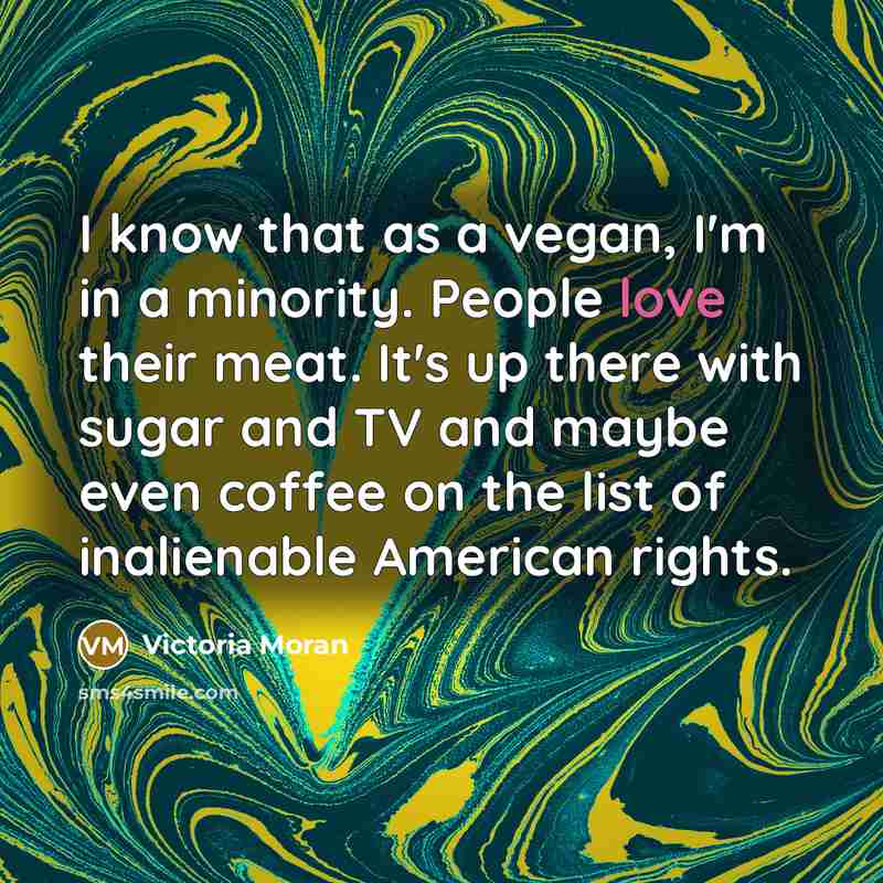 “I know that as a vegan, I'm in a minority.…” quote by Victoria Moran