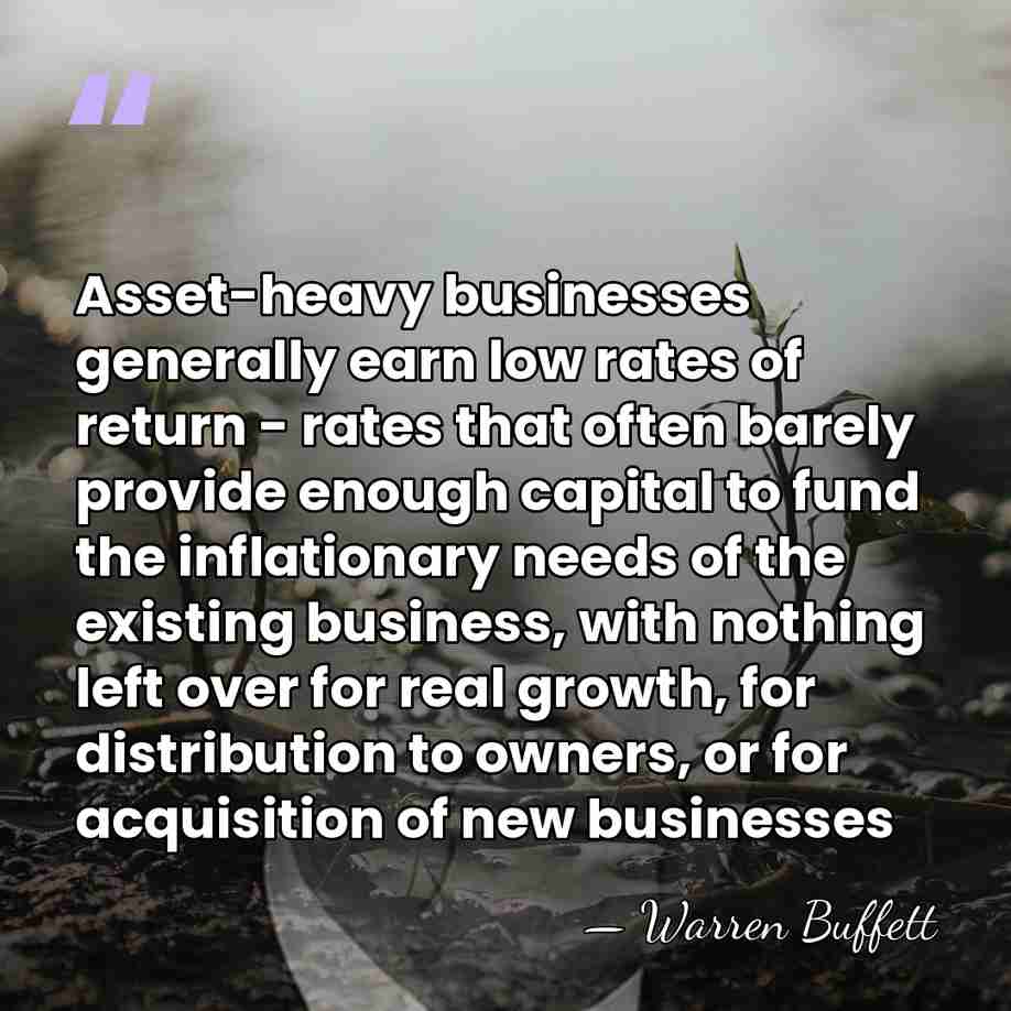 Asset-heavy businesses generally earn low rates of return - rates that often&hellip; - Warren Buffett
