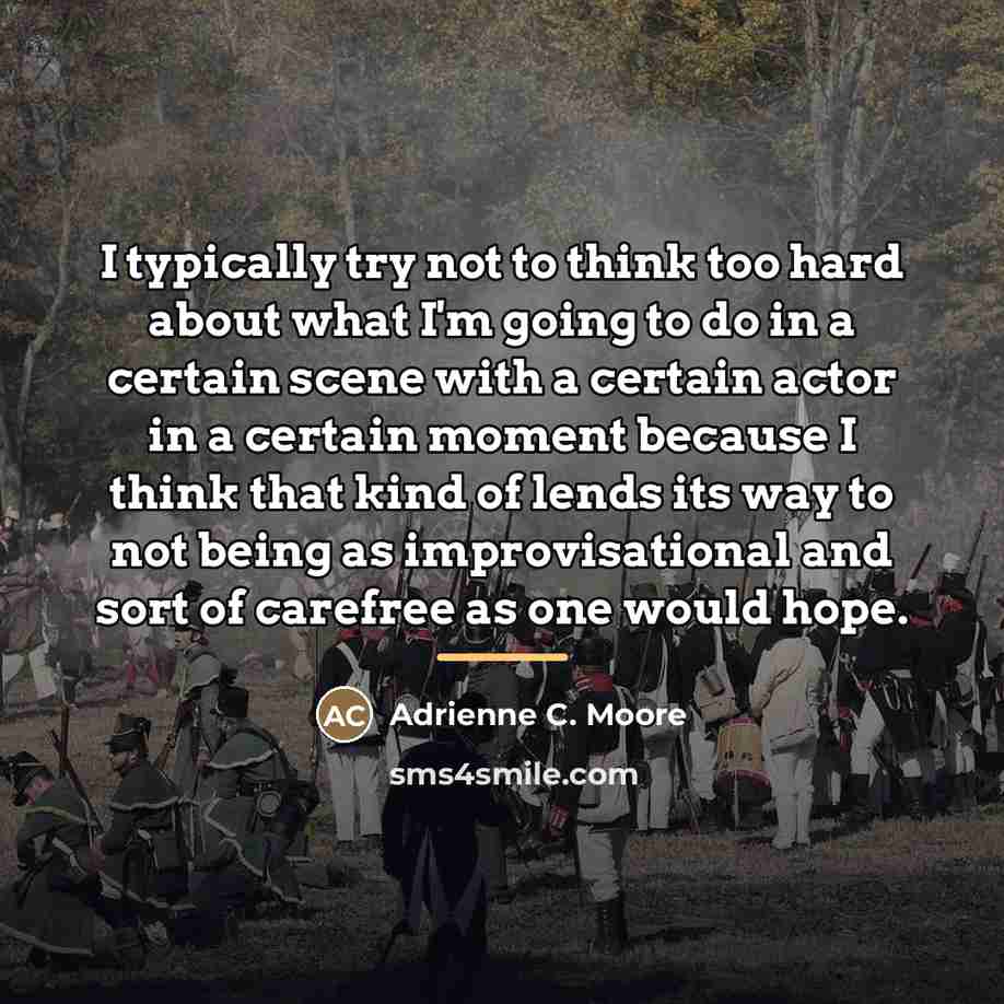 “I typically try not to think too hard about what…” quote by Adrienne C. Moore