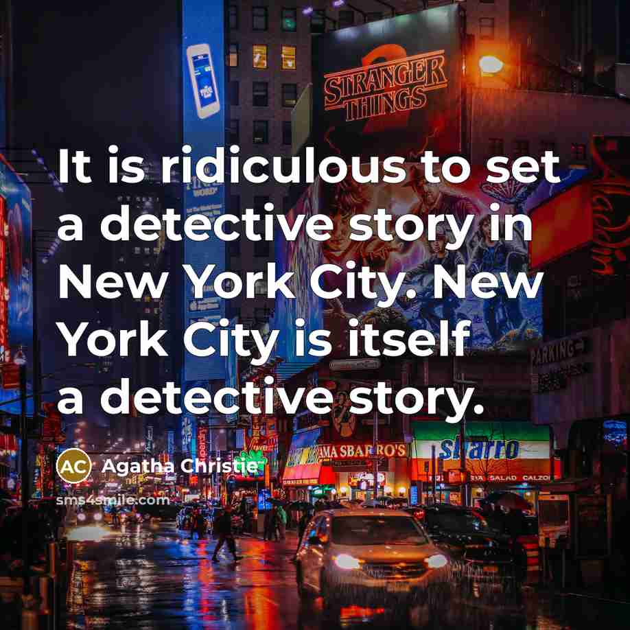 “It is ridiculous to set a detective story in New…” quote by Agatha Christie