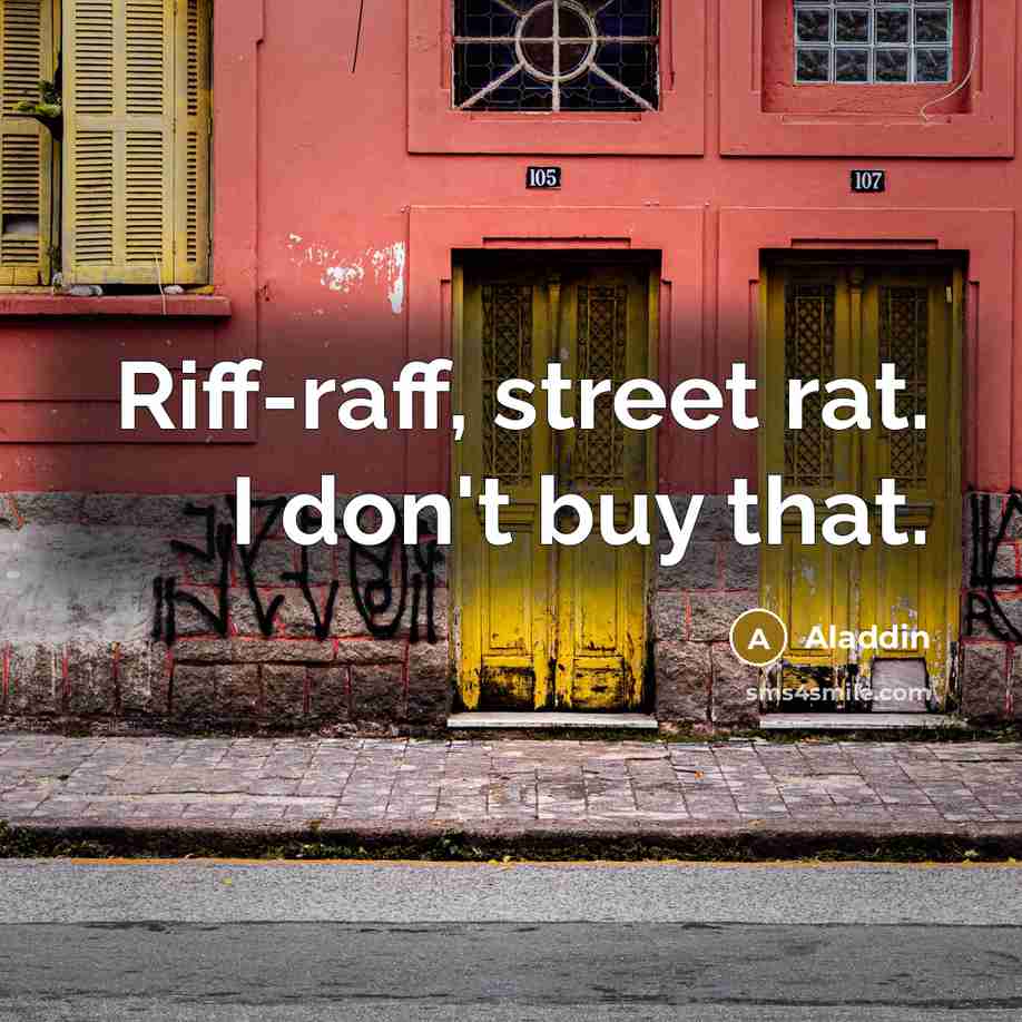 “Riff-raff, street rat. I don't buy that.…” quote by Aladdin