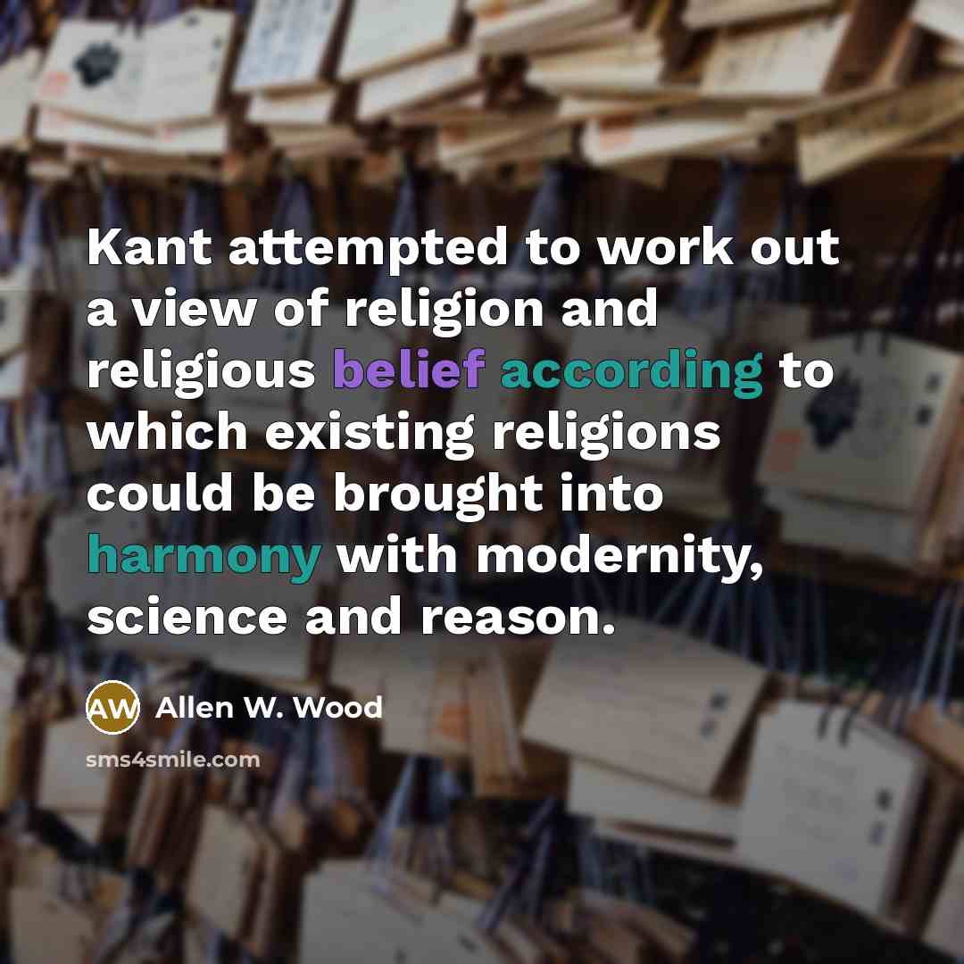 “Kant attempted to work out a view of religion and…” quote by Allen W. Wood
