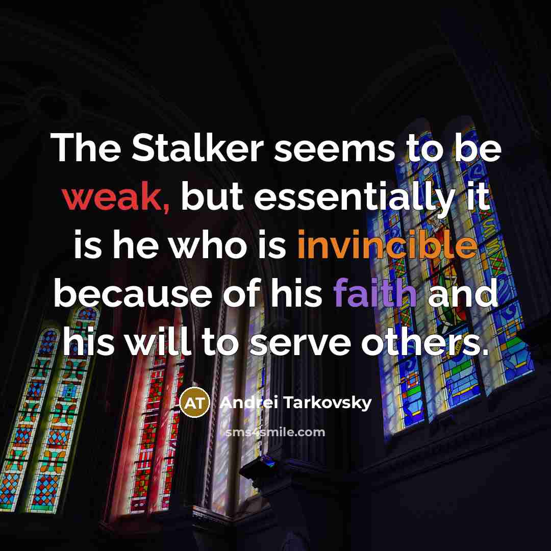 “The Stalker seems to be weak, but essentially it is…” quote by Andrei Tarkovsky