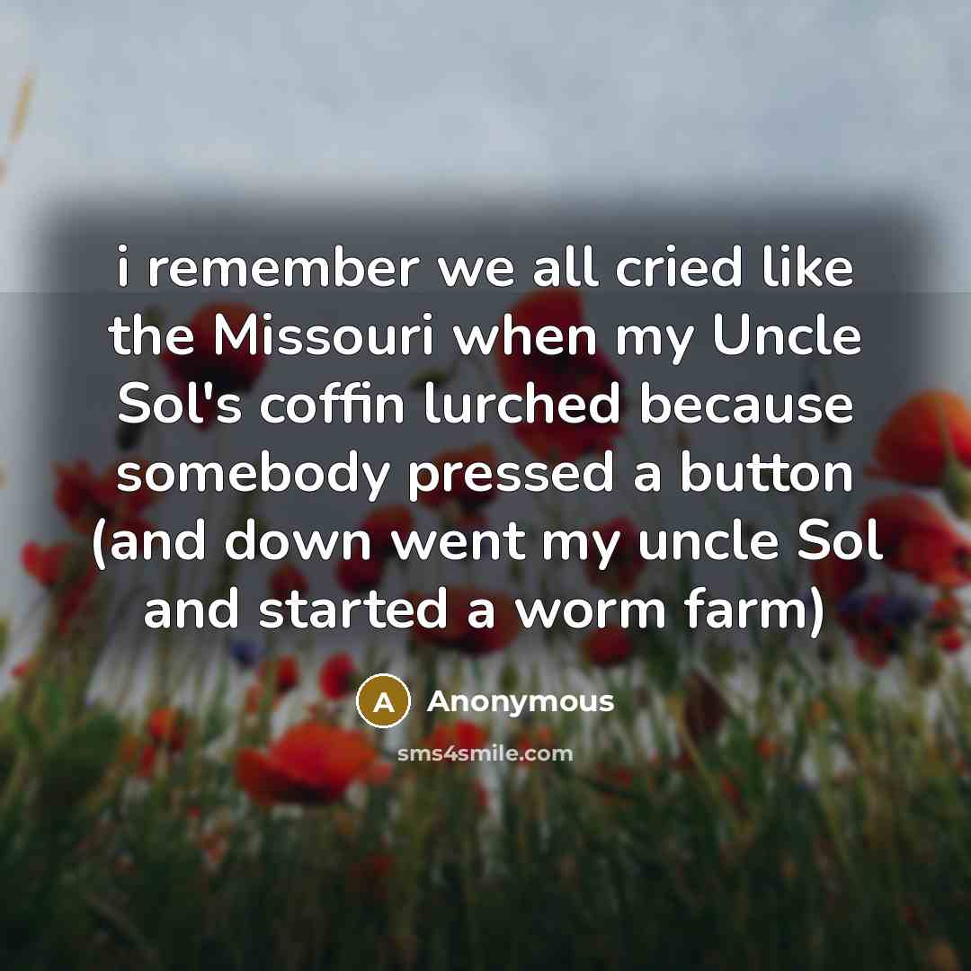 “i remember we all cried like the Missouri when my…” quote by Anonymous