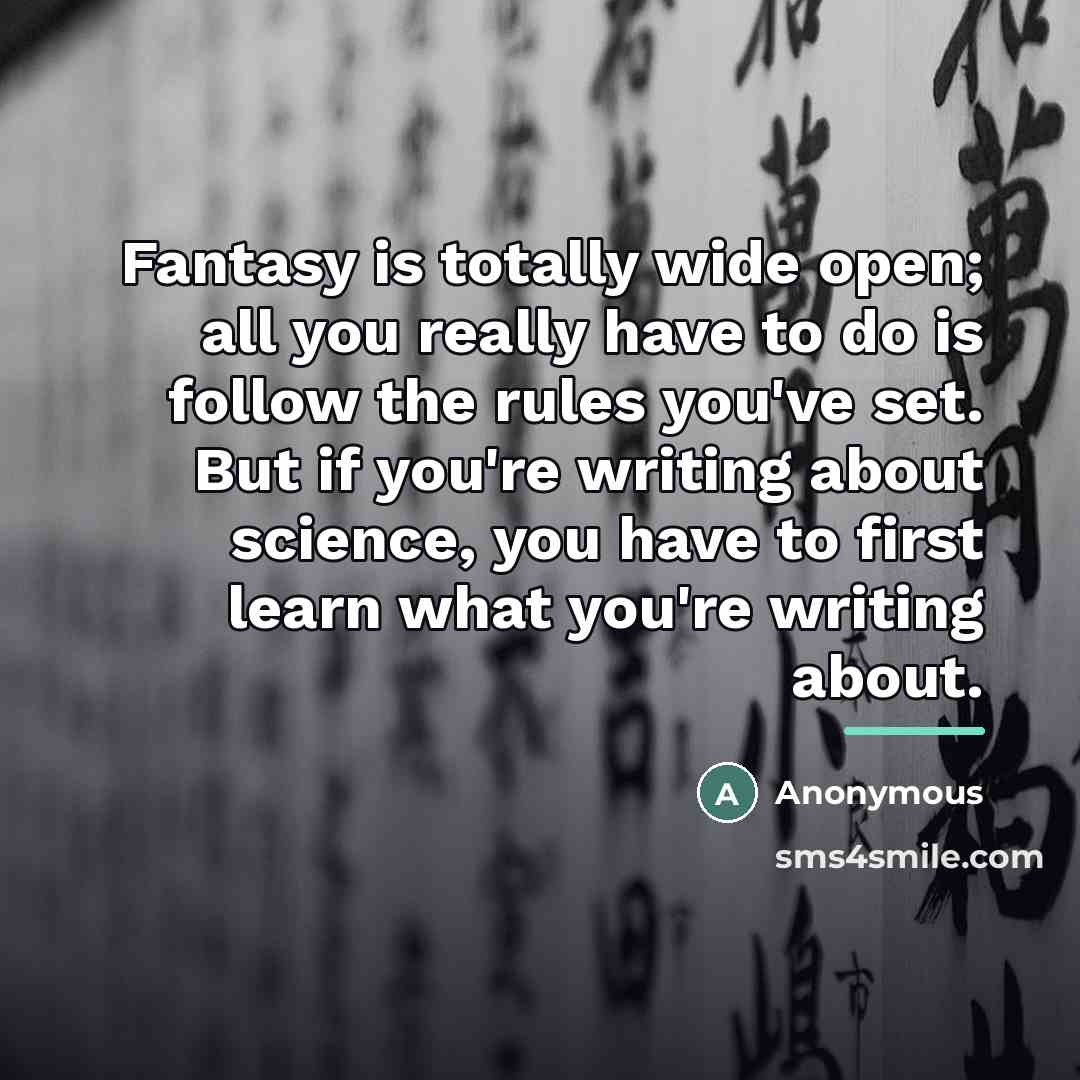 “Fantasy is totally wide open; all you really have to…” quote by Anonymous