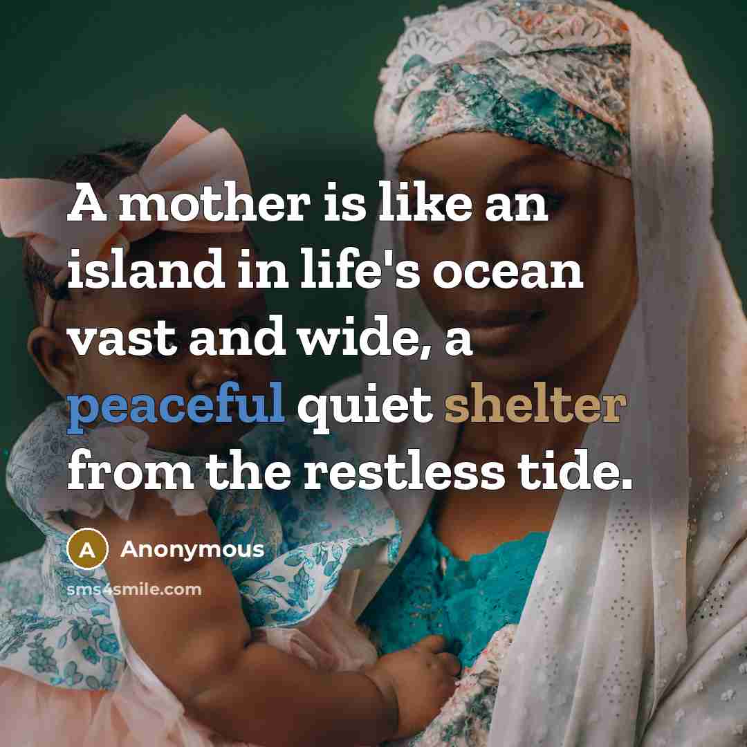 “A mother is like an island in life's ocean vast…” quote by Anonymous