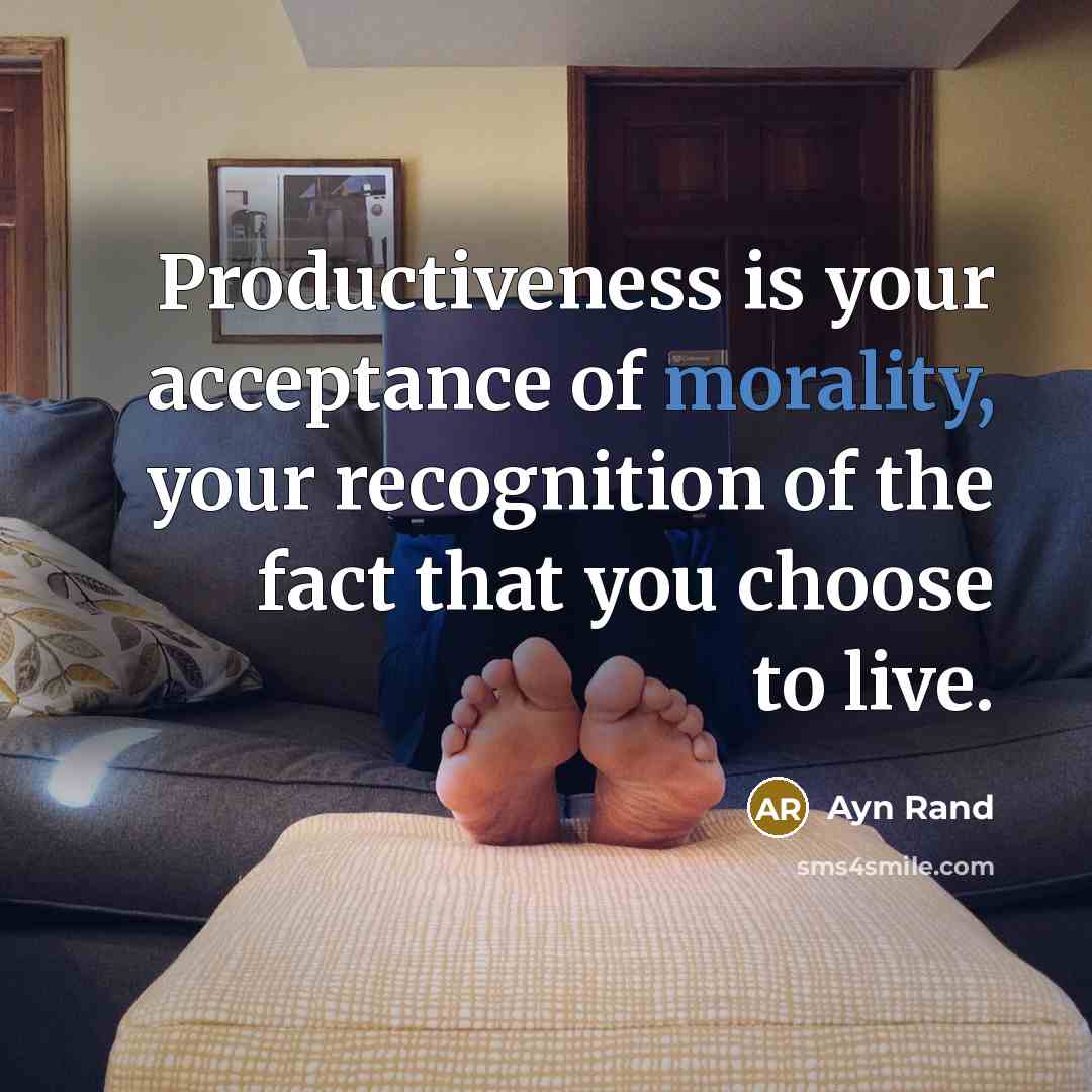 “Productiveness is your acceptance of morality, your recognition of the…” quote by Ayn Rand