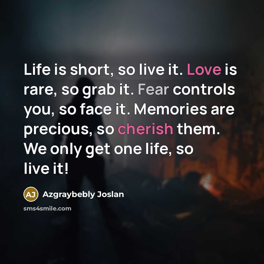 “Life is short, so live it. Love is rare, so…” quote by Azgraybebly Joslan